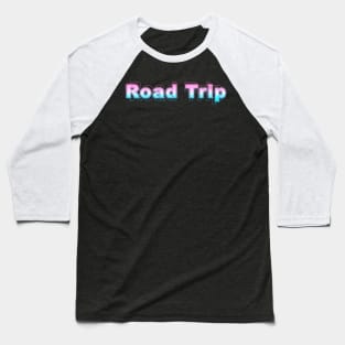 Road Trip Baseball T-Shirt